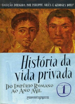 [A History of Private Life 01] • HISTÓRIA DA VIDA PRIVADA - Do Império Romano Ao Ano Mil